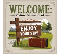 Visitors guest book Welcome Enjoy your stay: Logbook for Vacation Rentals, Airbnb, hotels, Bed and Breakfast, beach house and more