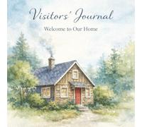 Visitors’ Journal: Welcome to Our Home. A Cozy Welcome Guest Book for Home & Vacation Rentals