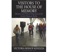 Victoria Bishop Kendzia Visitors to the House of Memory (Tascabile)