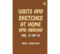 Visits and Sketches at Home and Abroad, Vol. 3 (of 3)