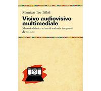 Visivo audiovisivo multimediale. Manuale didattico ad uso di studenti e insegnanti