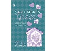 Vislumbres da Graça: Valorizando o Evangelho na Rotina do Lar