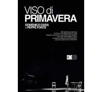 Viso di primavera. Domenico Dara e Peppe Fonte. Ediz. illustrata