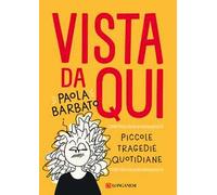 Vista da qui. Piccole tragedie quotidiane