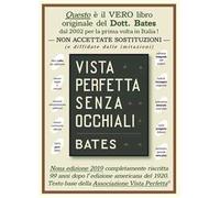 Libri Bates William H. - Vista Perfetta Senza Occhiali. La Cura Della Vista Impe