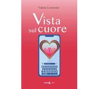 Libri Lorenzini Valeria - Vista Sul Cuore. Ediz. Integrale