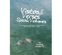 Vistas & Verses Speak Volumes: Anthology of Photography and Poetry - Books 1/2/3