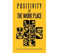 Vistasp Bhagwagar Positivity @ the Work Place (Copertina rigida)