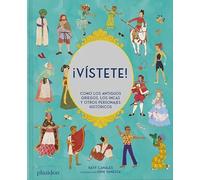 ¡Vístete! Cómo Los Antiguos Griegos, Los Incas Y Otros Personajes Históricos: (Spanish Edition)