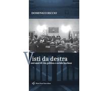 Visti da destra. Venti anni di vita politica e sociale lucchese - [Pacini Fazzi]