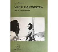 Visto da sinistra. Vita di Tino Simoncini - 2018 - Il Filo di Ari