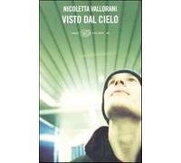 Visto dal cielo - Vallorani Nicoletta