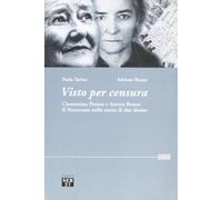Visto per censura. Clementina Perone e Aurora Benna. Il Novecento nella storia di due donne. Con CD-ROM