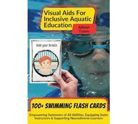 Visual Aids For Inclusive Aquatic Education 100+ Swimming Flash Cards: Communication Prompts For Swimmers & Swim Instructors Teaching All Ages and Abilities