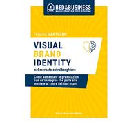 Visual brand identity nel mercato extralberghiero. Come aumentare le prenotazioni con un'immagine che parla alla mente e al cuore dei tuoi ospiti