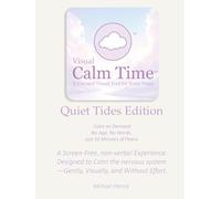 Visual Calm Time: A Curated Visual Tool for Inner Peace: Quiet Tides Edition