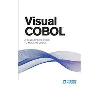 Visual COBOL: A Developer's Guide to Modern COBOL