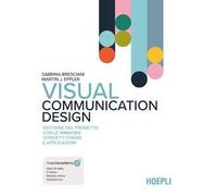 Visual Communication Design. Gestione del progetto con le immagini: concetti chiave e applicazioni. Con aggiornamento online. Con ebook