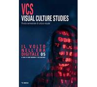 Visual culture studies. Rivista semestrale di cultura visuale. Vol. 5: Il volto nell'era digitale