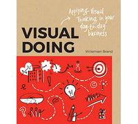 Willemien Brand Visual Doing: Applying Visual Thinking in your Day t (Tascabile)