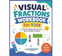 Visual Fractions Workbook for Kids: Practice Shading Circles and Bars to Master Fractions