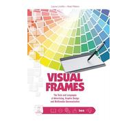 Visual frames. Tools and languages of advertising, graphic design and multimedia communication. Per le Scuole superiori