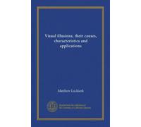 Visual illusions, their causes, characteristics and applications