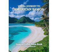 Visual Journey to American Samoa Images Coffee Table Book for All : a Colorful Tour of Beautiful AI-Generated Pictures Designs for Relaxing & Meditation, for Nature & Vacations Lovers.