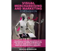 VISUAL MERCHANDISING AND MARKETING FOR FASHION: A priceless summary of 20 years of expertise in setups and sales performance enhancement