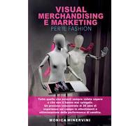 Visual merchandising e marketing per il fashion. Tutto quello che avresti sempre voluto sapere e che non ti hanno mai spiegato