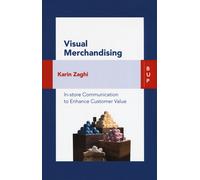 Visual merchandising. In-store communication to enhance customer value - Z...