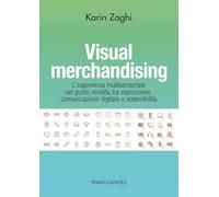 Visual merchandising. L'esperienza multisensoriale nel punto vendita tra e...