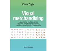 Visual merchandising. L'esperienza multisensoriale nel punto vendita tra esposizione, comunicazione digitale e sostenibilità