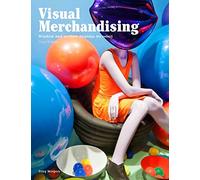 Visual Merchandising, Third Edition: Windows and In-Store Displays for Retail
