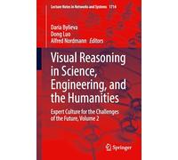 Visual Reasoning in Science, Engineering, and the Humanities: Expert Culture for the Challenges of the Future, Volume 2