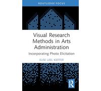 Visual Research Methods in Arts Administration: Incorporating Photo Elicitation