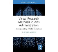 Visual Research Methods in Arts Administration: Incorporating Photo Elicitation