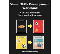 Visual Skills Development Workbook for CVI & Low Vision: Structured Visual Discrimination Activities for Special Education, Teachers of Students with Visual Impairments (TVIs), and Early Learners
