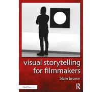 Visual Storytelling for Filmmakers
