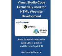 Visual Studio Code Exclusively used for HTML Web site Development: Build Sample Project with IntelliSense, Emmet and GitHub Copilot AI