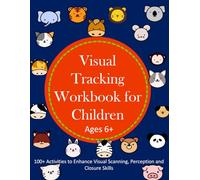 Visual Tracking Workbook for Children Ages 6+: 100+ Activities to Enhance Visual Scanning, Perception and Closure Skills