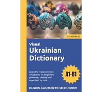 Visual Ukrainian Dictionary - Learn the most common vocabulary for beginners organised by topic - Bilingual Illustrated Picture Dictionary