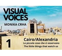 Visual voices. Ediz. bilingue. Vol. 1: . Cairo/Alexandria. Le piccole cose che c