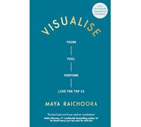 Visualise: Think, Feel, Perform Like the Top 1%