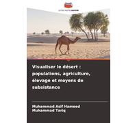 Visualiser le désert : populations, agriculture, élevage et moyens de subsistance