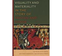 Jutta Eming Visuality and Materiality in the Story of Tristan and Is (Tascabile)