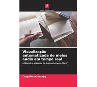 Visualização automatizada de meios áudio em tempo real: utilizando o ambiente de desenvolvimento Max 7