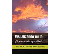 Visualizando mi fe: ¡Dios obra y obra para bien!
