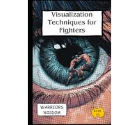 Visualization Techniques for Fighters: Achieving Success through Mental Imagery
