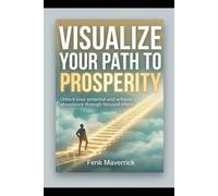 Visualize Your Path to Prosperity: A 30 Day Journal into Success